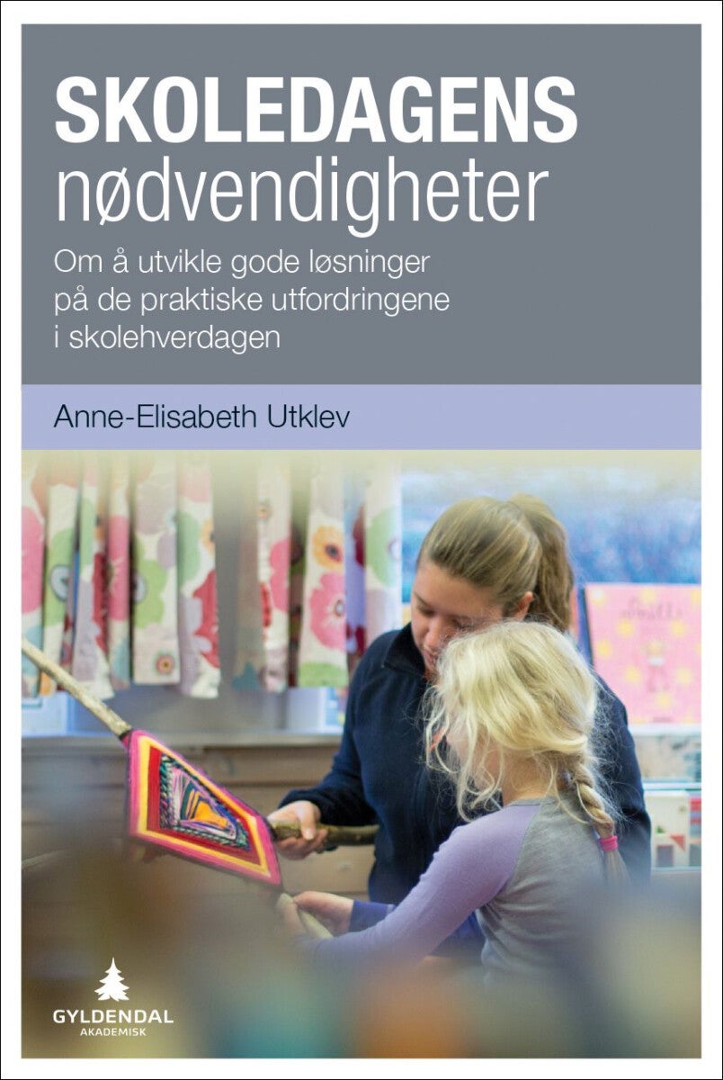 Skoledagens nødvendigheter - om å utvikle gode løsninger på de praktiske utfordringene i skolehverdagen