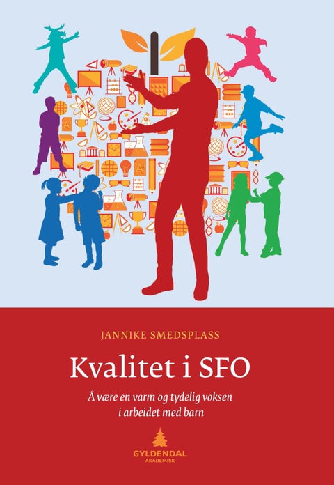 Kvalitet i SFO - å være en varm og tydelig voksen i arbeidet med barn
