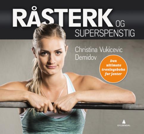 Råsterk og superspenstig - den ultimate treningsboka for jenter