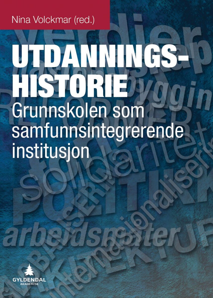 Utdanningshistorie - grunnskolen som samfunnsintegrerende institusjon