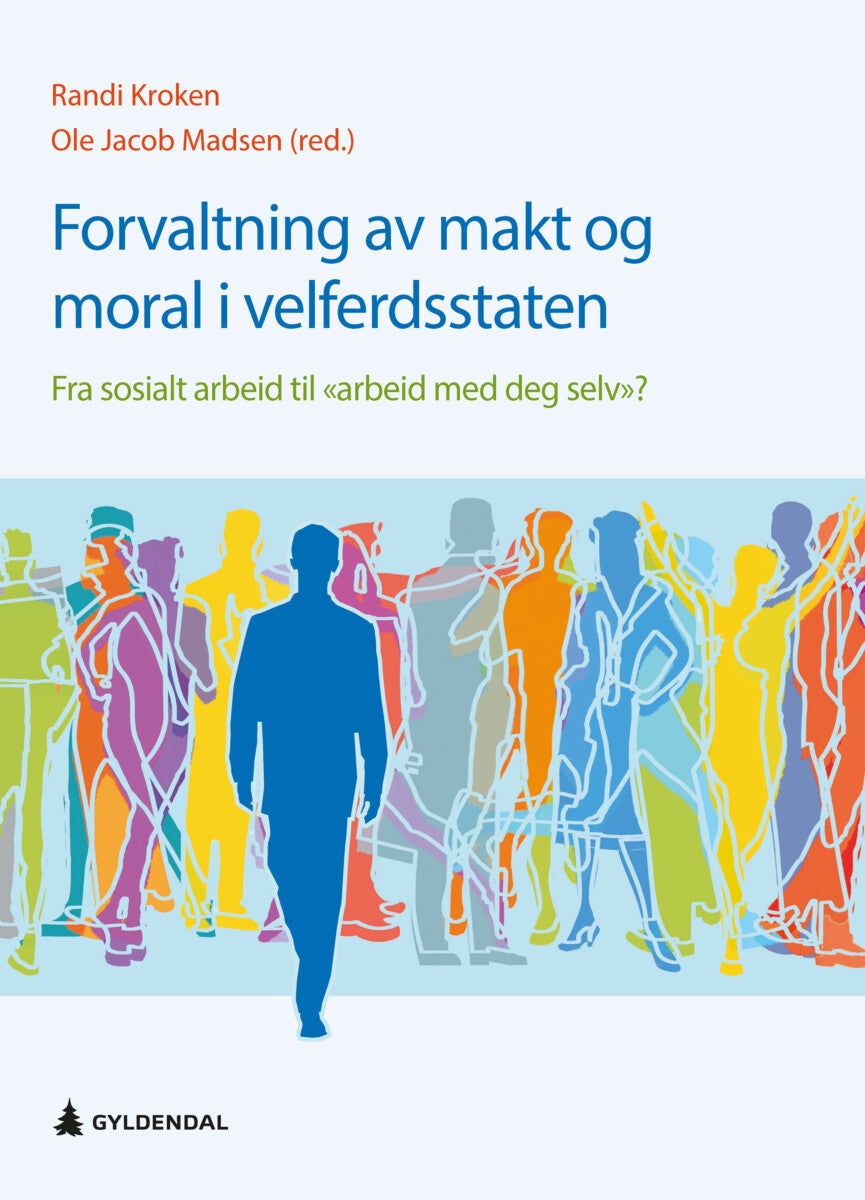 Forvaltning av makt og moral i velferdsstaten - fra sosialt arbeid til arbeid med deg selv?