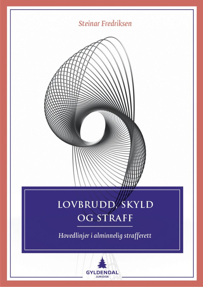 Lovbrudd, skyld og straff - hovedlinjer i alminnelig strafferett