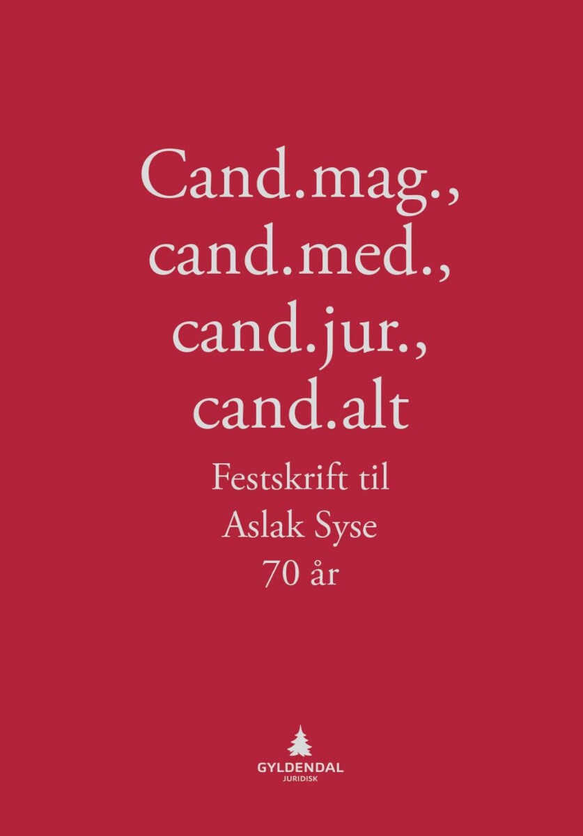 Cand.mag., cand.med., cand.jur., cand.alt - festskrift til Aslak Syse 70 år