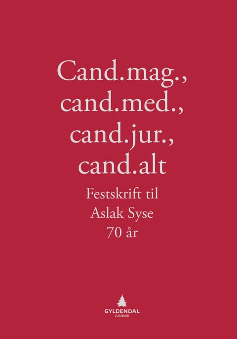 Cand.mag., cand.med., cand.jur., cand.alt - festskrift til Aslak Syse 70 år
