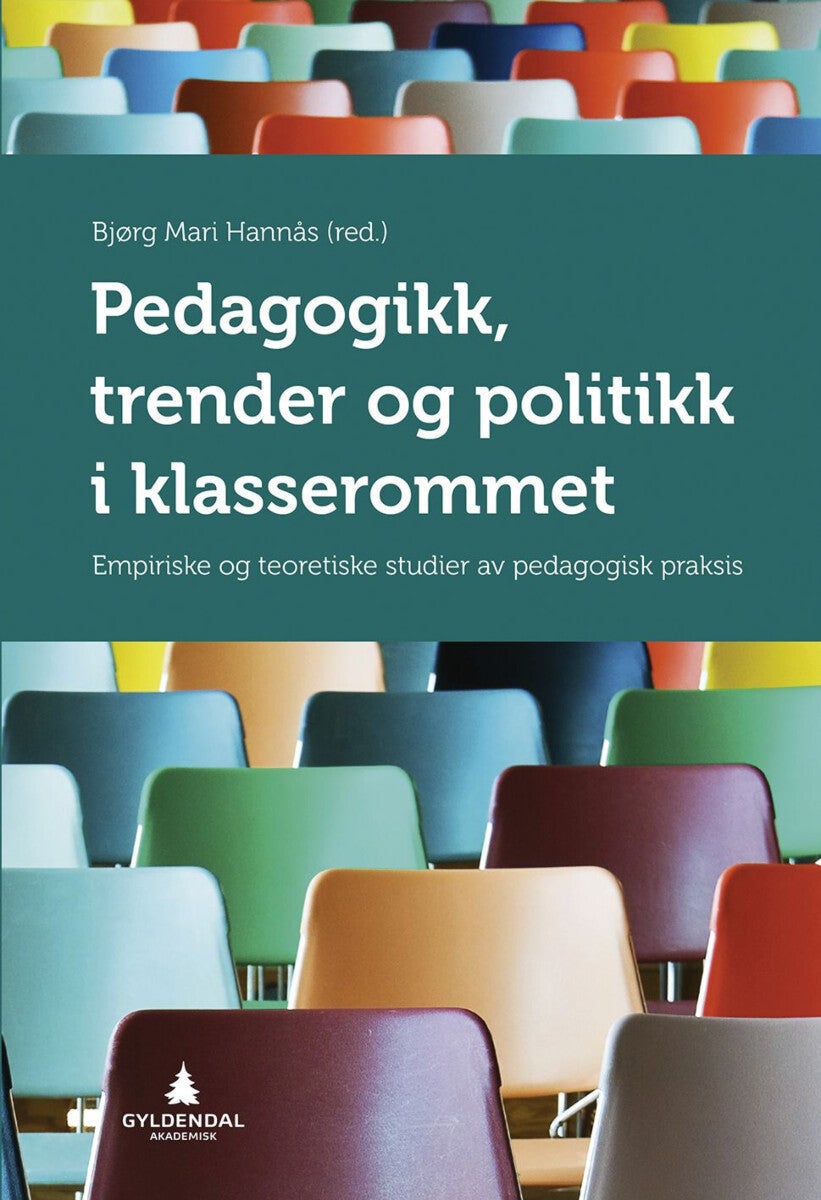 Pedagogikk, trender og politikk i klasserommet - empiriske og teoretiske studier av pedagogisk praksis