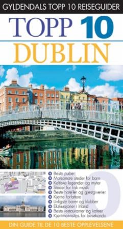 Dublin - topp 10 : din guide til de 10 beste opplevelsene