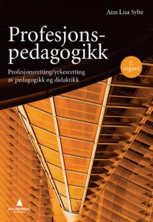 Profesjonspedagogikk - profesjonsretting/yrkesretting av pedagogikk og didaktikk