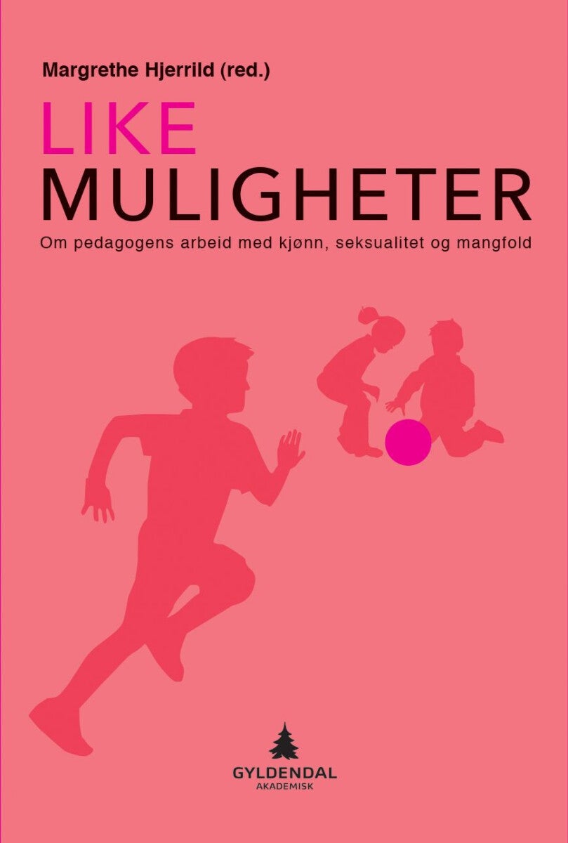 Like muligheter - om pedagogens arbeid med kjønn, seksualitet og mangfold