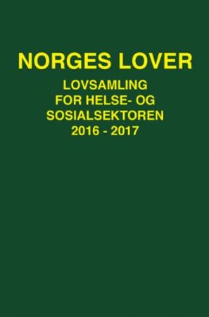 Norges lover - lovsamling for helse- og sosialsektoren 2016-2017