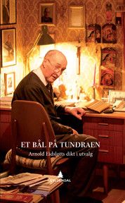 Et bål på tundraen - Arnold Eidslotts dikt i utvalg