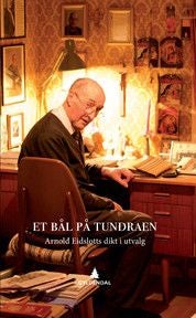 Et bål på tundraen - Arnold Eidslotts dikt i utvalg