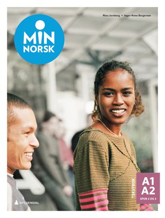 Min norsk - Tekstbok A1-A2, spor 2 og 3 : norsk og samfunnskunnskap for voksne innvandrere