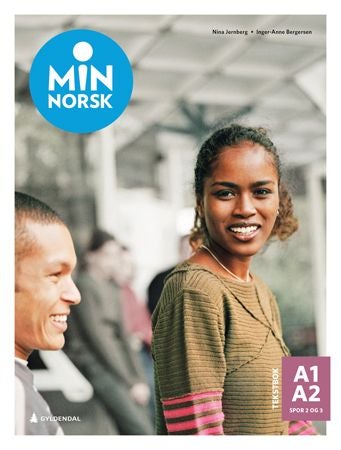 Min norsk - Tekstbok A1-A2, spor 2 og 3 : norsk og samfunnskunnskap for voksne innvandrere