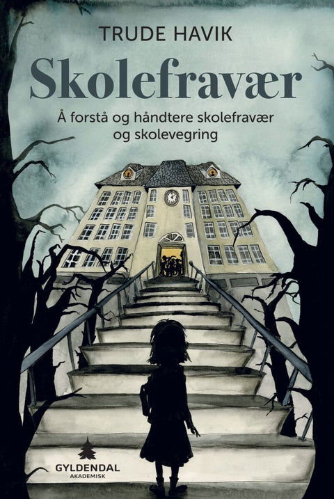 Skolefravær - å forstå og håndtere skolefravær og skolevegring