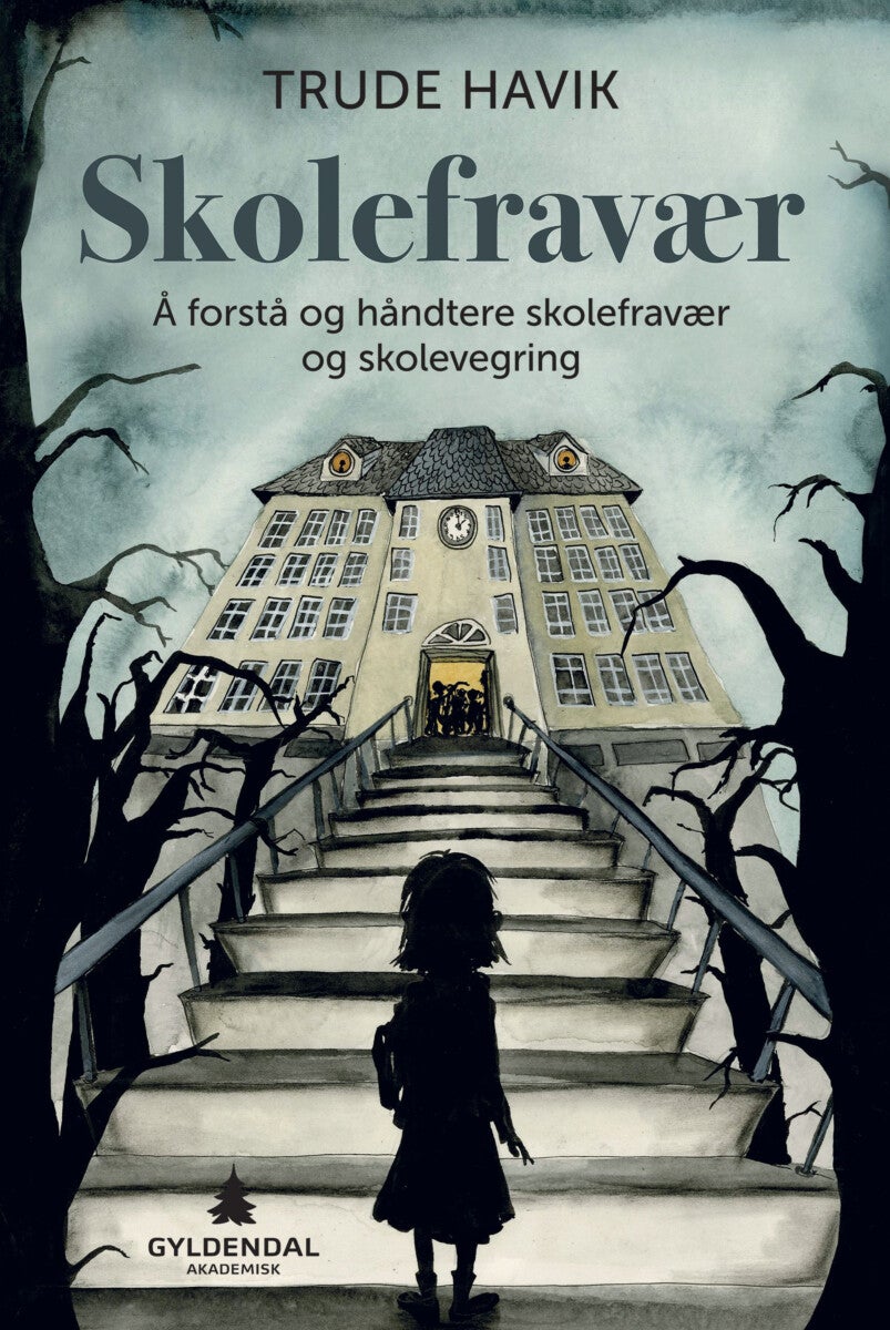 Skolefravær - å forstå og håndtere skolefravær og skolevegring