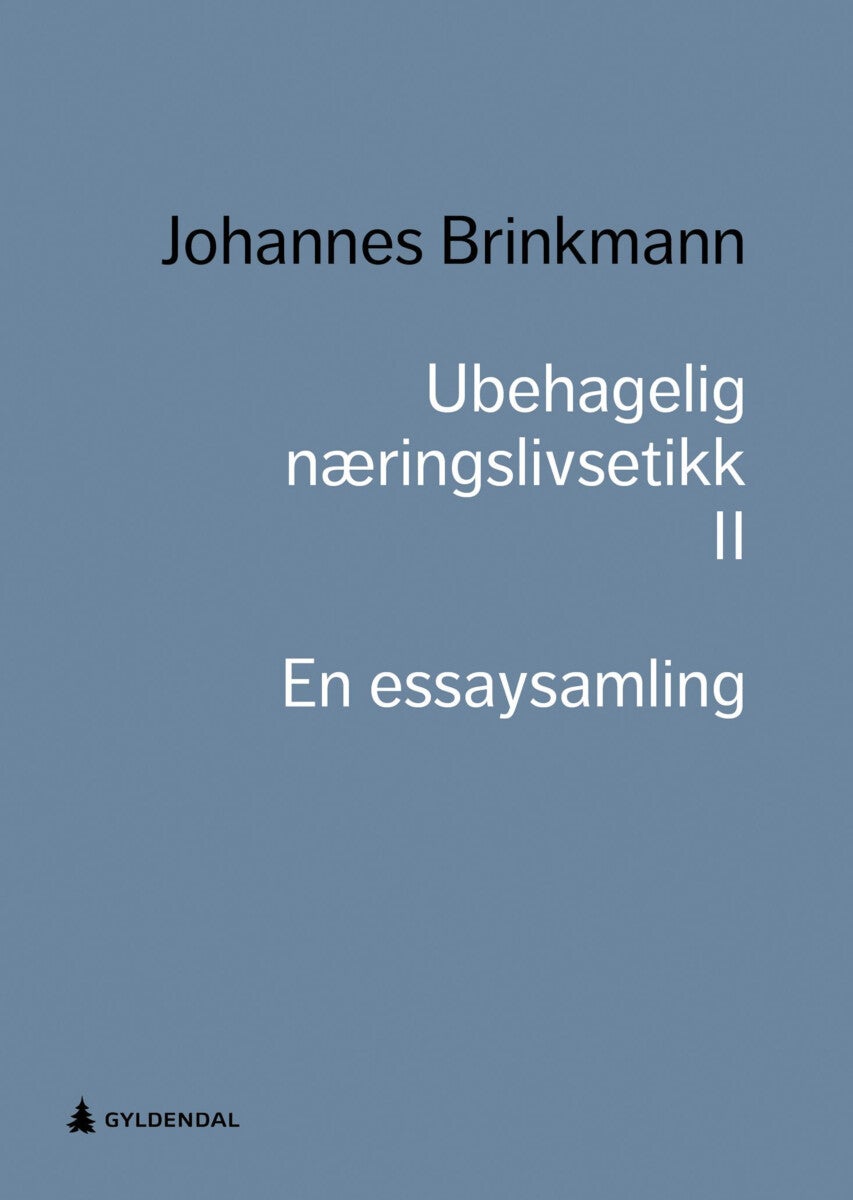 Ubehagelig næringslivsetikk II - en essaysamling