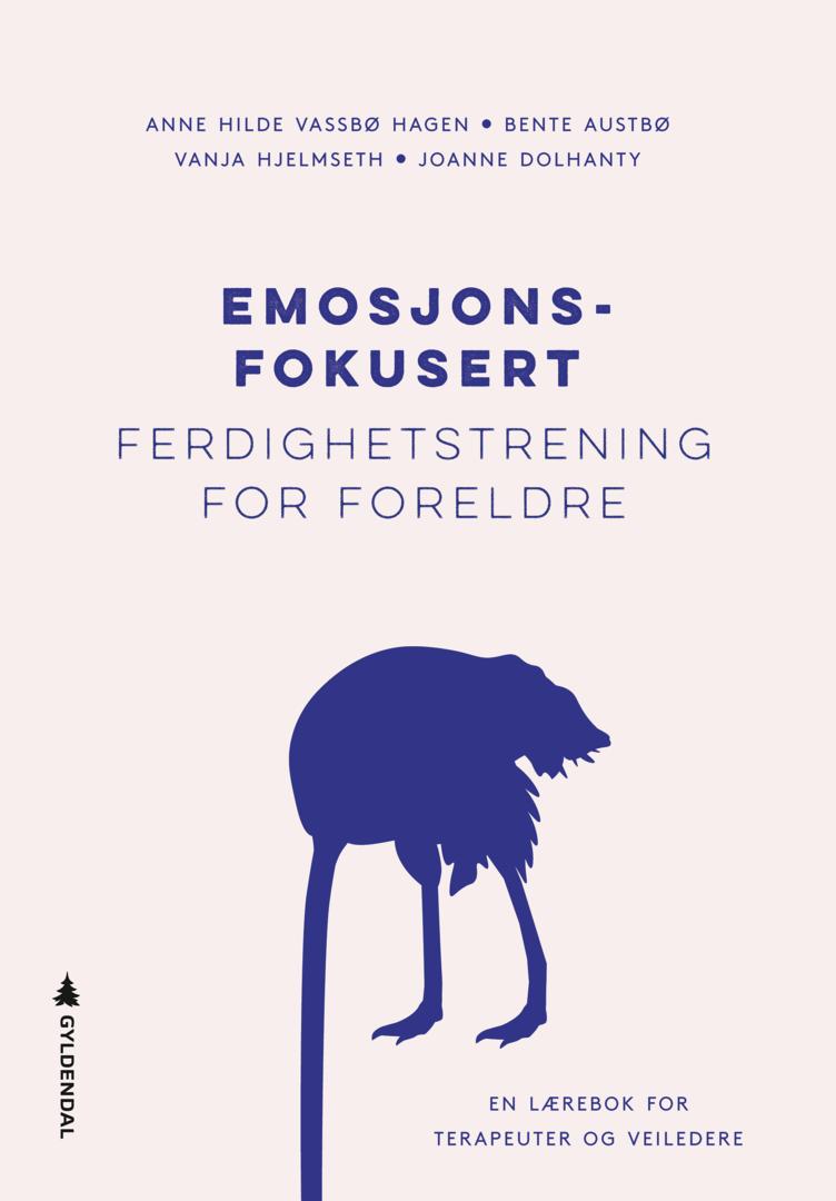 Bilde av Emosjonsfokusert Ferdighetstrening For Foreldre Av Bente Austbø, Joanne Dolhanty, Anne Hilde Vassbø Hagen, Vanja Hjelmseth