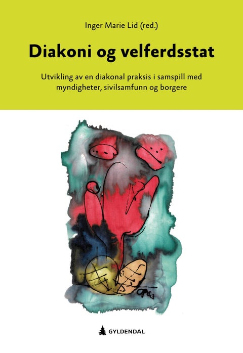 Diakoni og velferdsstat - utvikling av en diakonal praksis i samspill med myndigheter, sivilsamfunn og borgere
