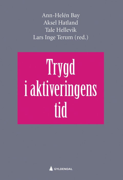 Trygd i aktiveringens tid - framvekst, forvaltning og fordeling