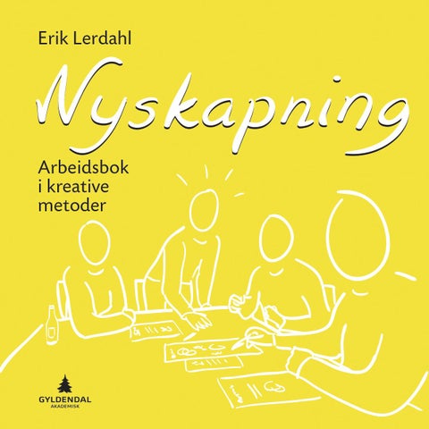 Nyskapning - arbeidsbok i kreative metoder