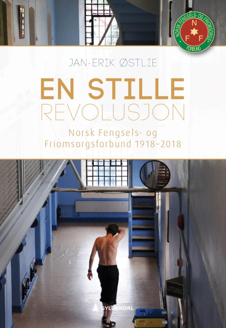 En stille revolusjon - Norsk fengsels- og friomsorgsforbund 1918-2018