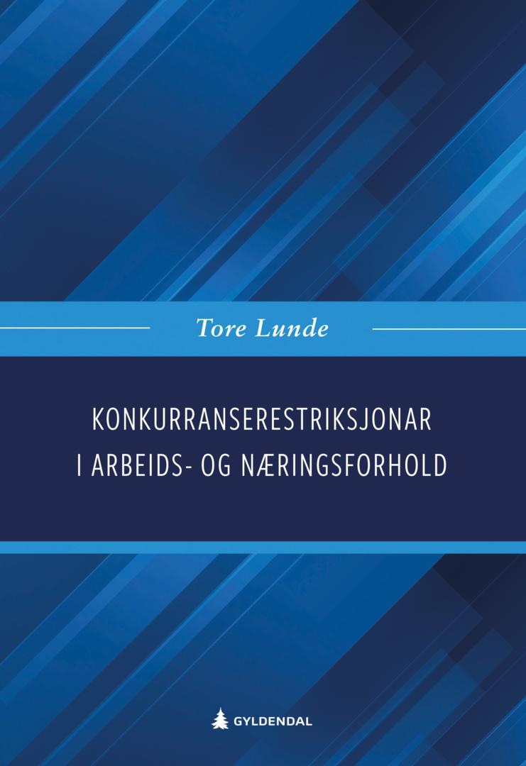 Bilde av Konkurranserestriksjonar I Arbeids- Og Næringsforhold Av Tore Lunde