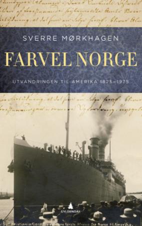 Farvel Norge - utvandringen til Amerika 1825-1975
