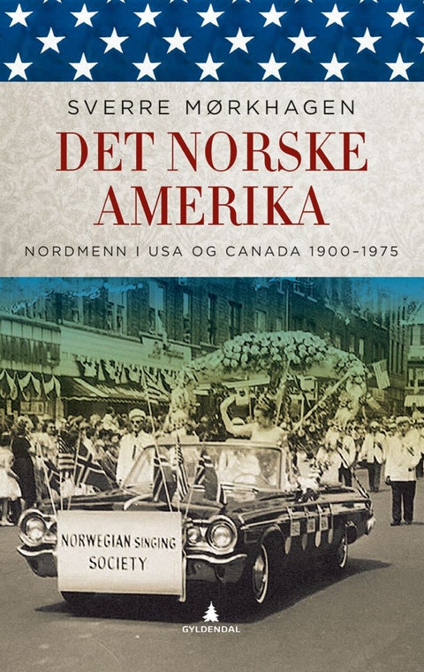 Det norske Amerika - nordmenn i USA og Canada 1900-1975