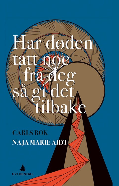 Har døden tatt noe fra deg så gi det tilbake - Carls bok