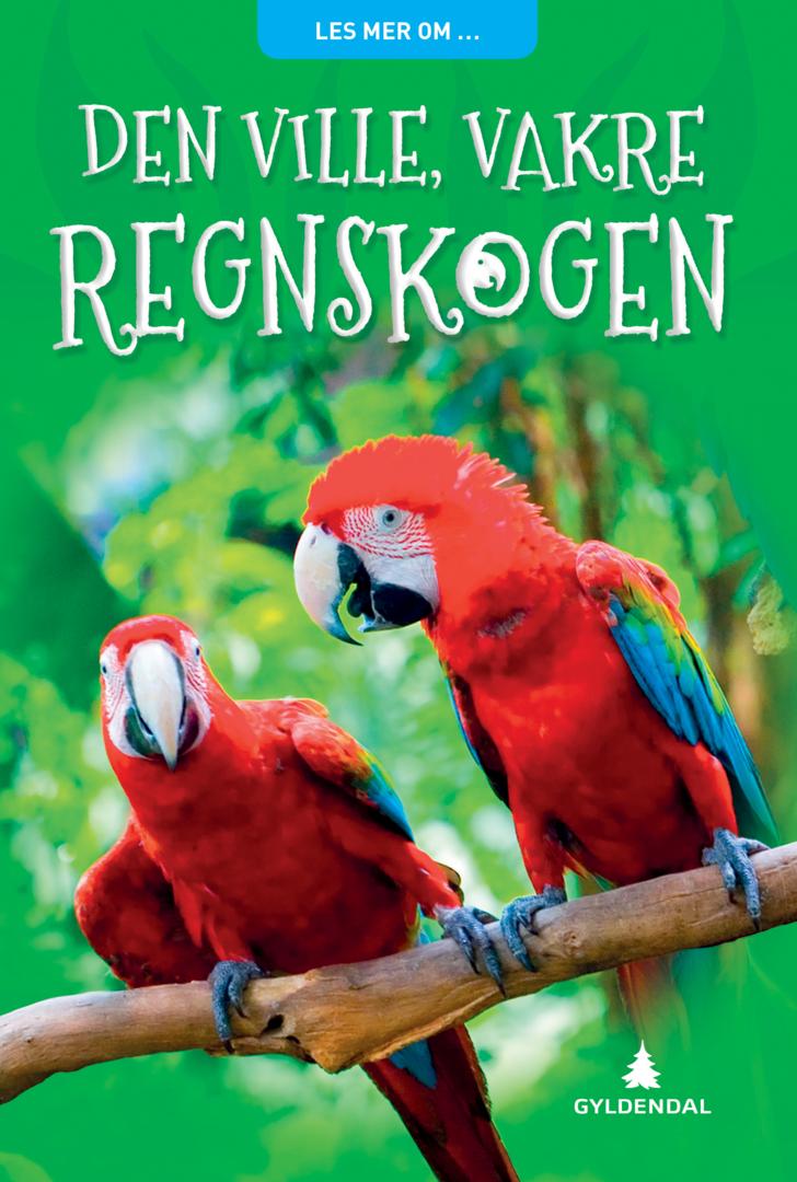 Den ville, vakre regnskogen av James Harrison, Claire Llewellyn