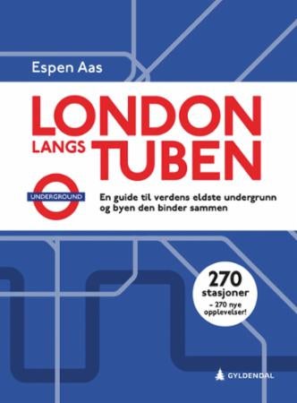 London langs tuben - en guide til verdens eldste undergrunn og byen den binder sammen