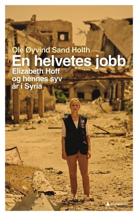 En helvetes jobb - Elizabeth Hoff og hennes sju år i Syria