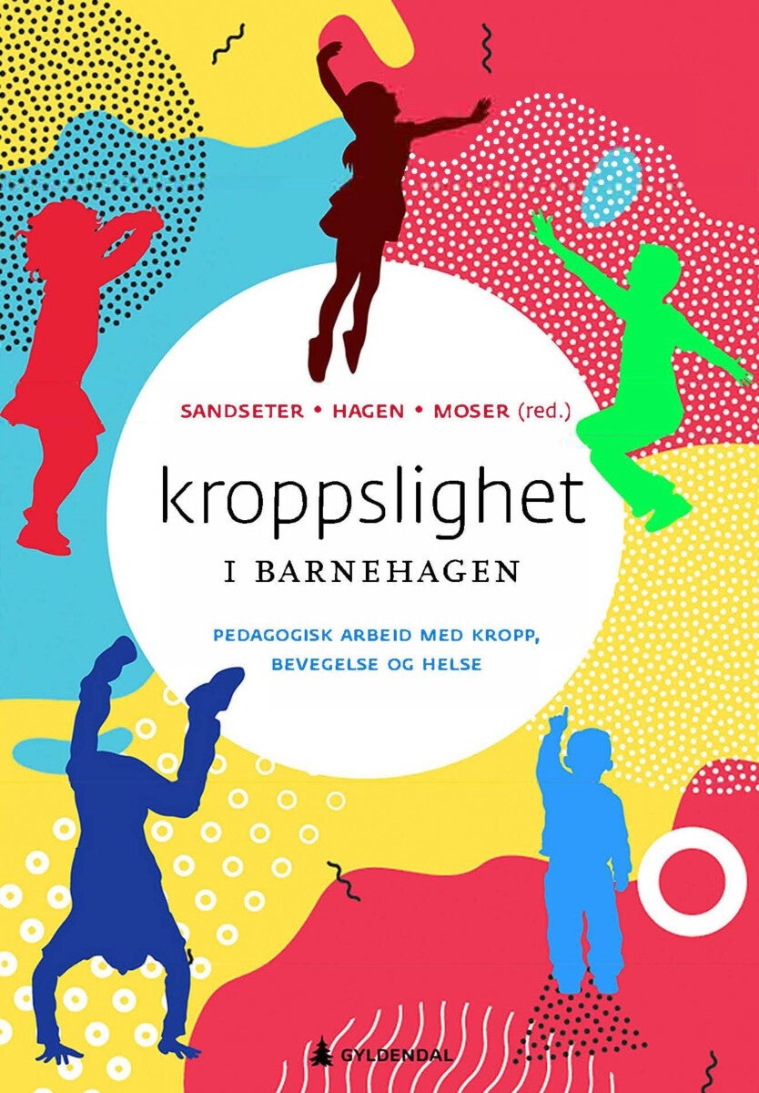 Kroppslighet i barnehagen - pedagogisk arbeid med kropp, bevegelse og helse