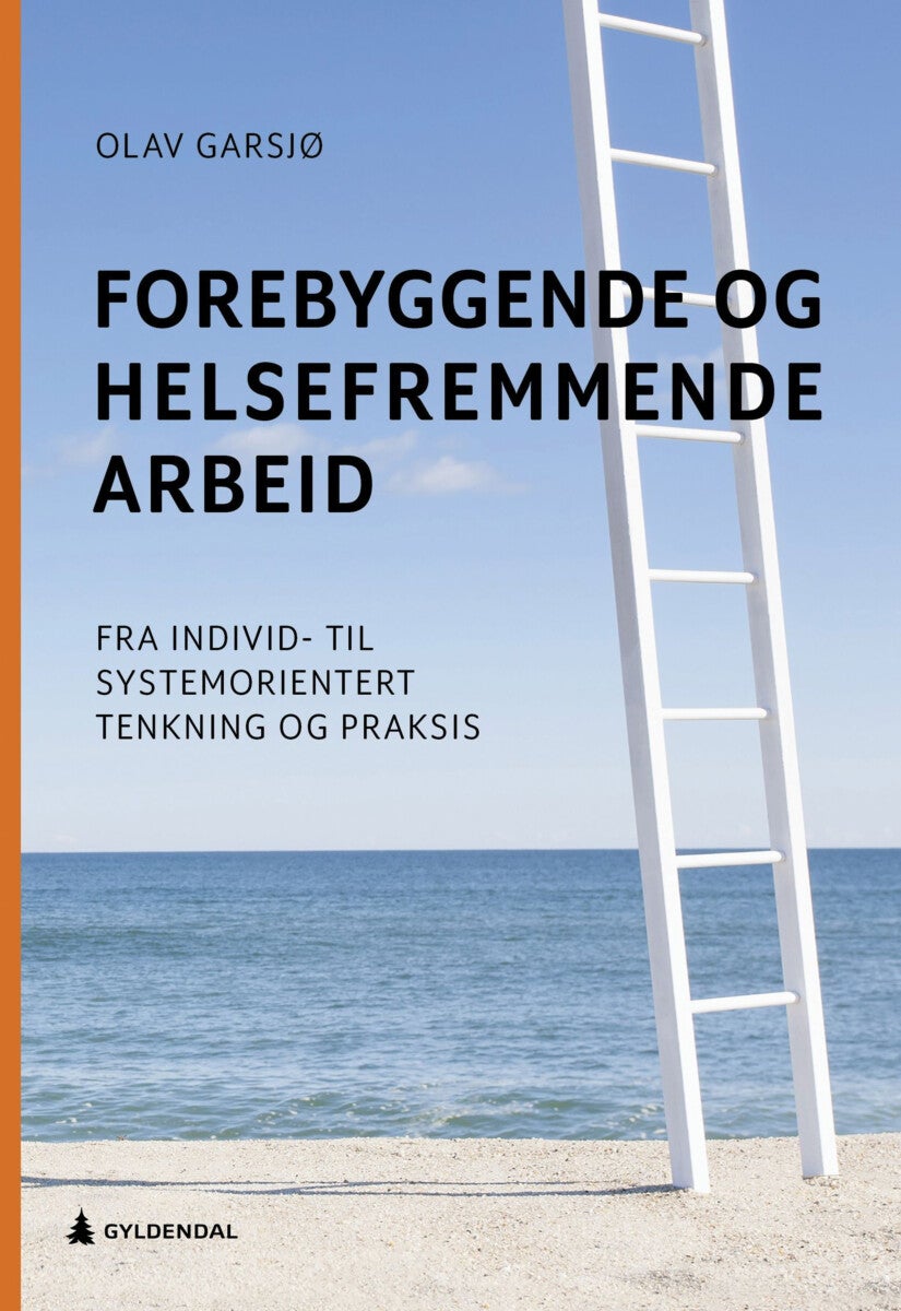 Forebyggende og helsefremmende arbeid - fra individ- til systemorientert tenkning og praksis