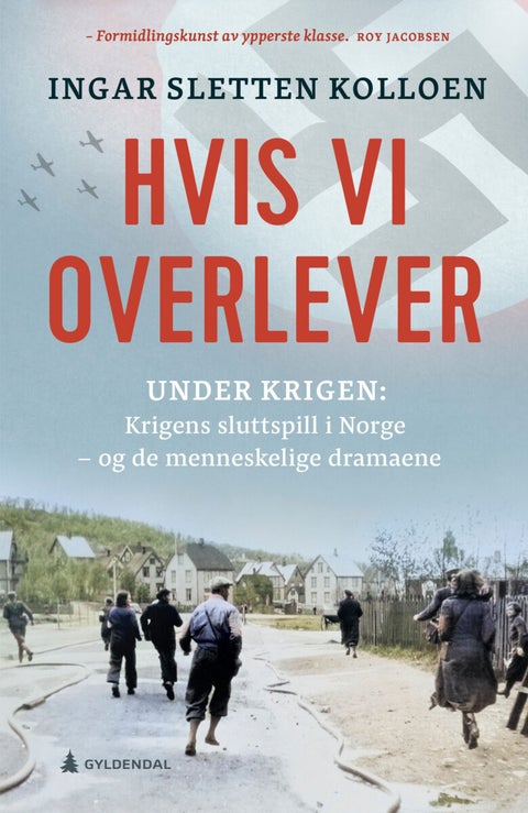 Hvis vi overlever - krigens sluttspill - og de menneskelige dramaene