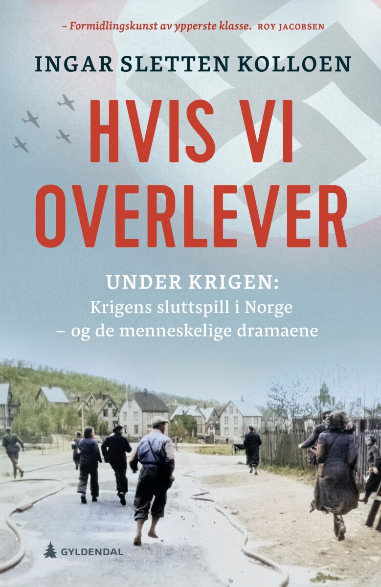 Hvis vi overlever - krigens sluttspill - og de menneskelige dramaene