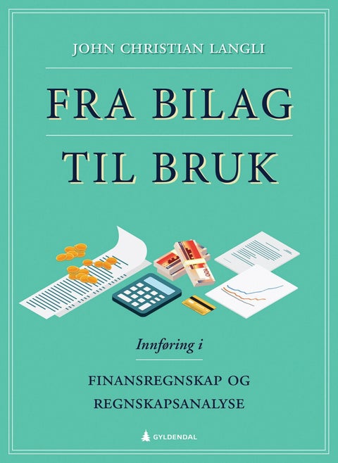 Fra bilag til bruk - innføring i finansregnskap og regnskapsanalyse
