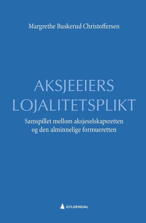 Aksjeeiers lojalitetsplikt - samspillet mellom aksjeselskapsretten og den alminnelige formueretten