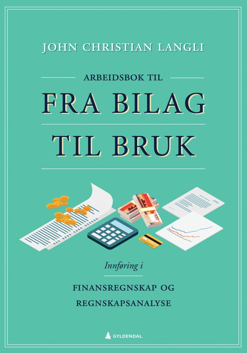 Arbeidsbok til Fra bilag til bruk - innføring i finansregnskap og regnskapsanalyse