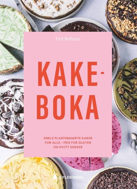 Kakeboka - enkle plantebaserte kaker for alle - frie for gluten og hvitt sukker