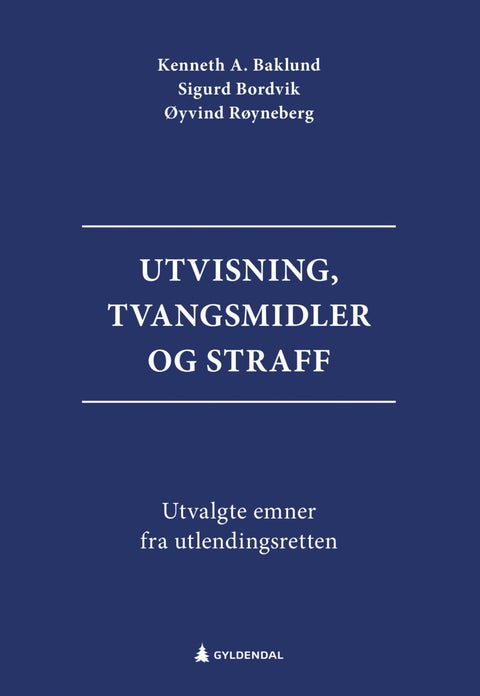 Utvisning, tvangsmidler og straff - utvalgte emner fra utlendingsretten