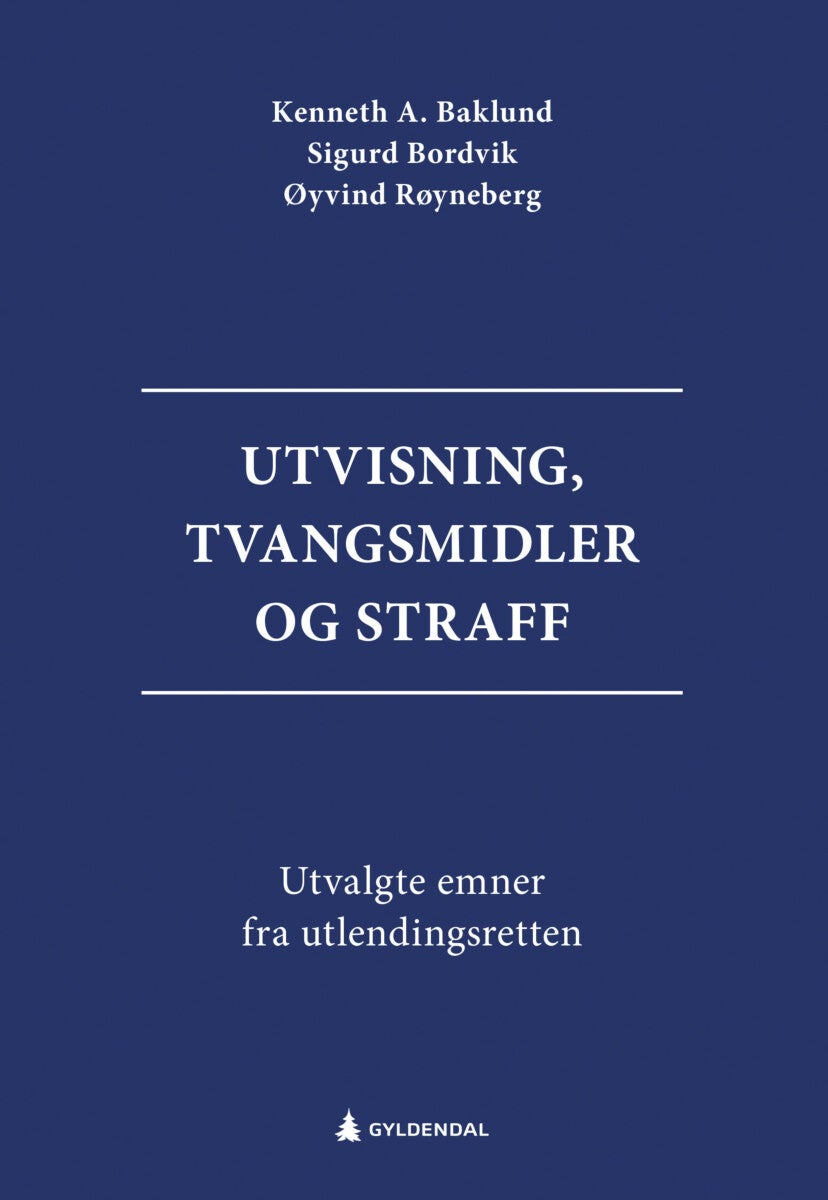 Utvisning, tvangsmidler og straff - utvalgte emner fra utlendingsretten