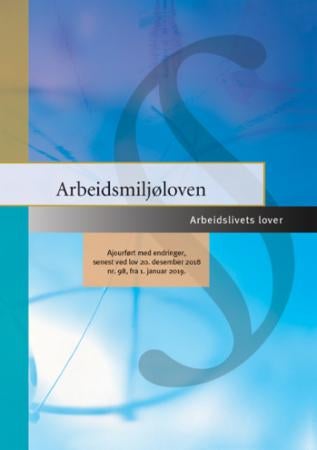 Arbeidsmiljøloven - ajourført med endringer, senest ved lov 20. desember 2018 nr. 98, fra 1. januar 2019