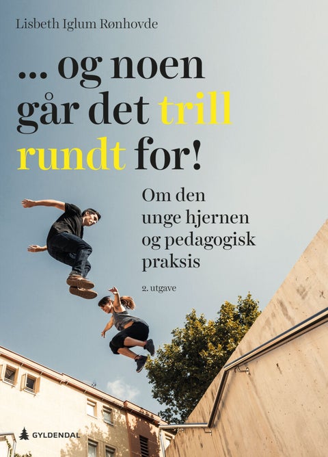 ... og noen går det trill rundt for! - om den unge hjernen og pedagogisk praksis