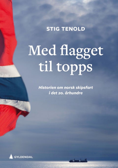 Med flagget til topps - historien om norsk skipsfart i det 20. århundre
