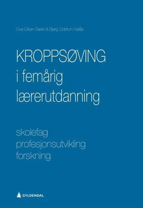 Kroppsøving i femårig lærerutdanning - skolefag, profesjonsutvikling, forskning