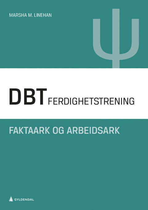 DBT - dialektisk atferdsterapi : ferdighetstrening : faktaark og arbeidsark