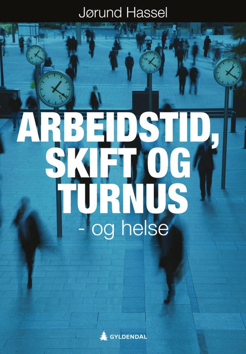 Arbeidstid, skift og turnus - og helse