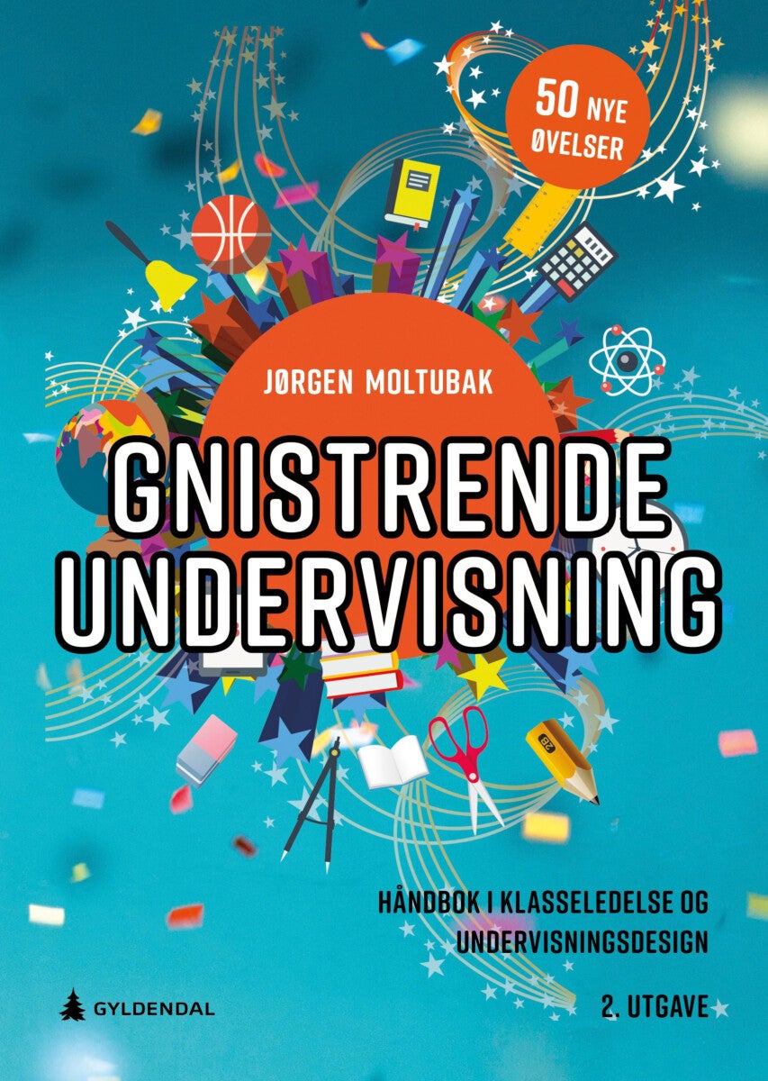 Gnistrende undervisning - håndbok i klasseledelse og undervisningsdesign