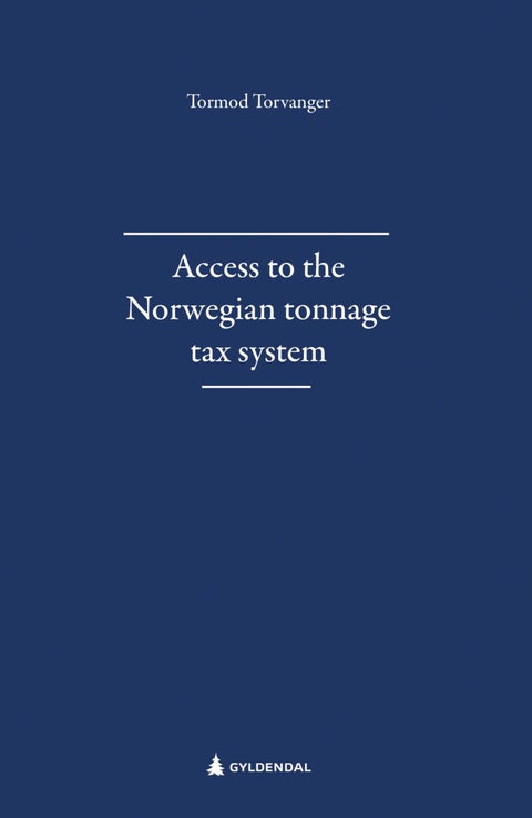 Access to the Norwegian tonnage tax system - thesis for the degree Philosophiae Doctor (PhD) at the University of Bergen